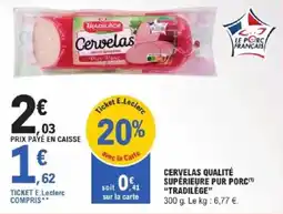 E.Leclerc Express Cervelas qualité supérieure pur porc tradilège offre