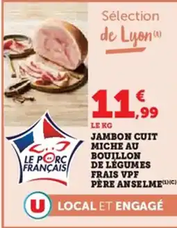 U Express Jambon cuit miche au bouillon de légumes frais vpf père anselmec offre
