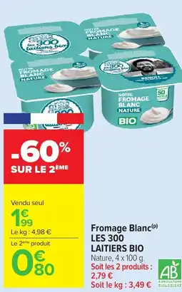 Carrefour Market LES 300 LAITIERS BIO Fromage Blanc offre
