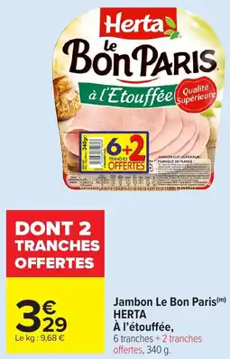 Carrefour Market HERTA Jambon Le Bon Paris À l'étouffée, offre