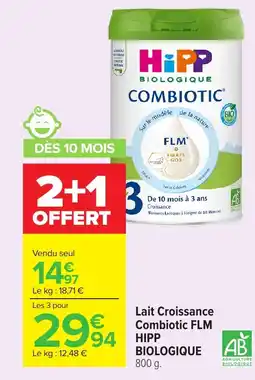 Carrefour Market FLM HIPP BIOLOGIQUE Lait Croissance Combiotic offre