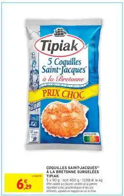 Intermarché COQUILLES SAINT-JACQUES(1) À LA BRETONNE SURGELÉES TIPIAK offre