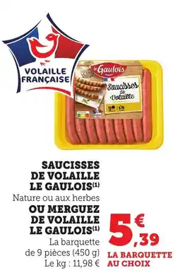 Bi1 LE GAULOIS Saucisses de volaille nature ou aux herbes ou merguez de volaille offre