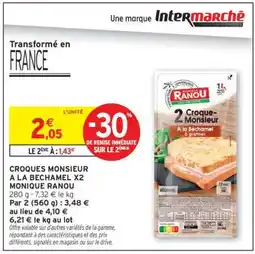 Intermarché CROQUES MONSIEUR A LA BECHAMEL X2 MONIQUE RANOU offre