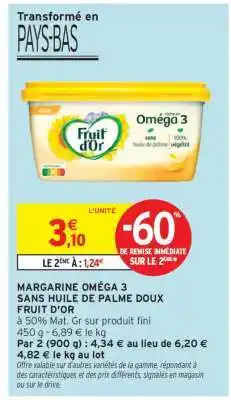 Intermarché MARGARINE OMÉGA 3 SANS HUILE DE PALME DOUX FRUIT D'OR offre