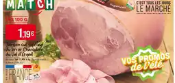 Match Charcuterie du Val d'Argent Jambon cuit supérieur du terroir offre