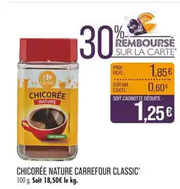 Match Carrefour Classic' Chicorée nature offre