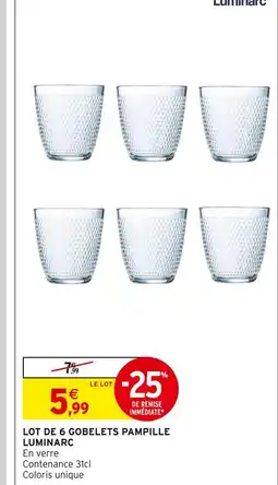 Intermarché LUMINARC Lot de 6 gobelets pampille offre