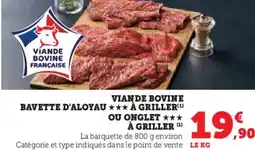 Hyper U Viande bovine bavette d'aloyau à griller ou onglet à griller offre