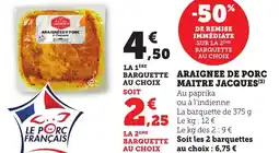 Maximarché Araignee de porc maitre jacques offre