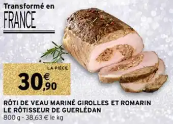 Intermarché Rôti de veau mariné girolles et romarin offre