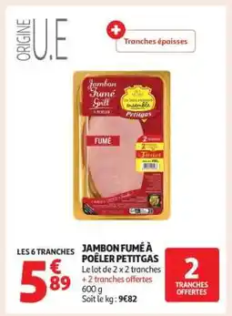 Auchan JAMBON FUMÉ À POÊLER PETITGAS offre