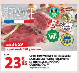 Auchan Veau D'aveyron Et Du Ségala Igp Label Rouge Filière Cultivons Le Bon : Escalope*** Ou Rôti offre