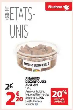 Auchan AMANDES DÉCORTIQUÉES AUCHAN offre