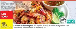 Carrefour Aqua - crevette crue décongelée asc calibre de 30 a 40 pieces au kg elevée sans offre