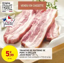 Intermarché Tranche de poitrine de porc a griller jean rozé offre
