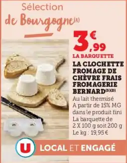 Super U La clochette fromage de chèvre frais fromagerie bernard offre