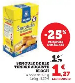 Super U Semoule de ble tendre auguste bloch offre