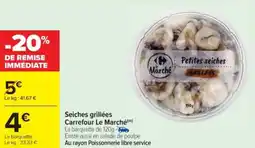 Cora x Carrefour Seiches grillées carrefour le marché offre