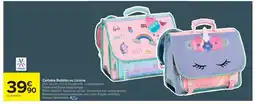 Cora x Carrefour Cartable Bubbles ou Licorne offre