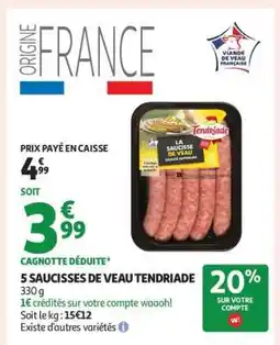 Auchan 5 SAUCISSES DE VEAU TENDRIADE offre