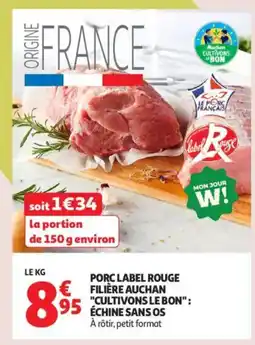 Auchan Supermarché Porc label rouge filière auchan cultivons le bon échine sans os offre