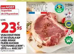 Auchan Supermarché Veau d'aveyron et du ségala igp label rouge filière auchan cultivons le bon offre