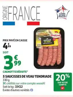 Auchan Supermarché TENDRIADE 5 Saucisses de veau offre
