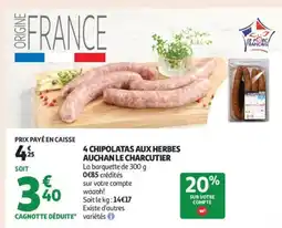 Auchan Supermarché 4 chipolatas aux herbes auchan le charcutier offre