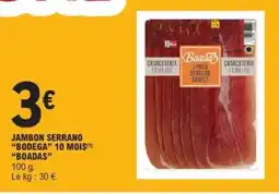 E.Leclerc JAMBON SERRANO “BODEGA” 10 MOIS “BOADAS” offre