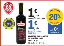 E.Leclerc VINAIGRE BALSAMIQUE DE MODÈNE IGP “RUSTICA” offre