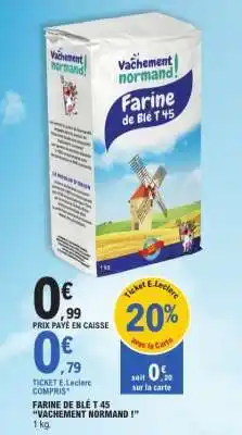 E.Leclerc Farine de Blé T 45 Vachement Normand ! offre