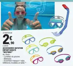 E.Leclerc ACCESSOIRES NATATION ENFANT/ADULTE 'BESTWAY' offre