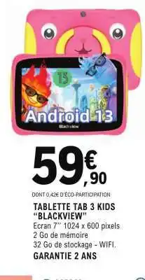 E.Leclerc TABLETTE TAB 3 KIDS BLACKVIEW offre