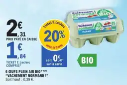 E.Leclerc 6 ŒUFS PLEIN AIR BIO VACHEMENT NORMAND ! offre