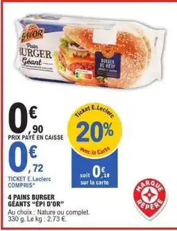 E.Leclerc 4 PAINS BURGER GEANTS “EPI D’OR” offre