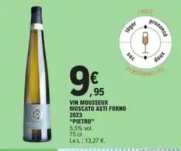 E.Leclerc VIN MOUSSEUX MOSCATO ASTI FORNO 2023 “PIETRO” offre