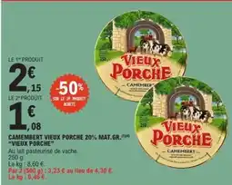 E.Leclerc CAMEMBERT VIEUX PORCHE 20% MAT.GR. VIEUX PORCHE offre