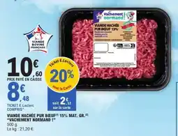 E.Leclerc VIANDE HACHÉE PUR BŒUF 15% MAT. GR. VACHEMENT NORMAND ! offre