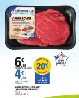 E.Leclerc VIANDE BOVINE : 2 STEAKS VACHEMENT NORMAND ! offre