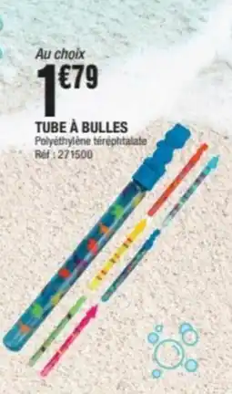 La Foir'Fouille Tube à bulles offre