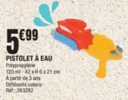 La Foir'Fouille Pistolet à eau offre