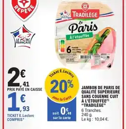 E.Leclerc Express TRADILÈGE Jambon de paris de qualité supérieure sans couenne cuit à l'étouffée offre