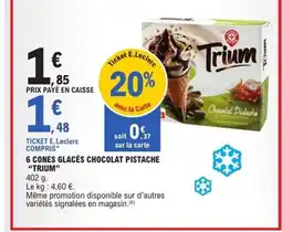 E.Leclerc Express TRIUM 6 cones glacés chocolat pistache offre