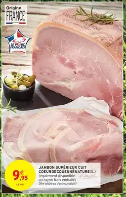 Intermarché Contact Jambon supérieur cuit coeur de couennénature offre