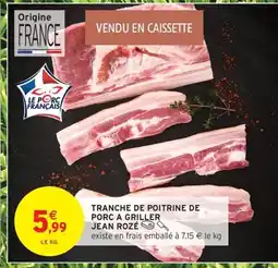 Intermarché Contact JEAN ROZÉ Tranche de poitrine de porc a griller offre