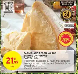 Intermarché Contact Parmigiano reggiano aop 24 mois d'affinage castelli offre