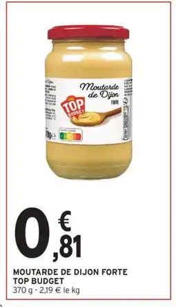 Intermarché Contact TOP BUDGET Moutarde de dijon forte offre