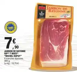 E.Leclerc Michel dupuy - jambon de bayonne igp 7 mois offre