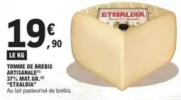 E.Leclerc Etxaldia - tomme de brebis artisanale 37% mat.gr offre